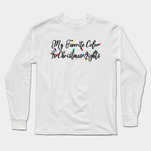 My Favorite Color Is Christmas Lights Long Sleeve T-Shirt